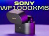Recensione degli auricolari Sony WF-1000XM6: video dalle prestazioni eccezionali e dal design discreto